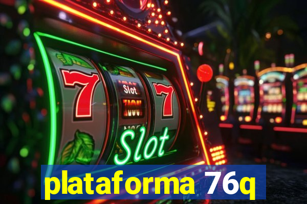 plataforma 76q